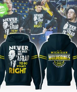 Michigan Wolverines NCAA “Never Be Afraid To Do What’s Right” Limited Edition Hoodie
