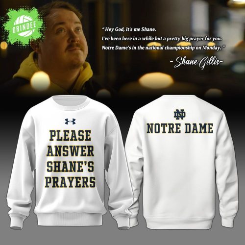 Notre Dame Fighting Irish “Answer Shane’s Prayers” Limited Edition 2025 Sweatshirt