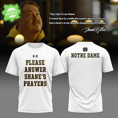 Notre Dame Fighting Irish “Answer Shane’s Prayers” Limited Edition 2025 T-shirt