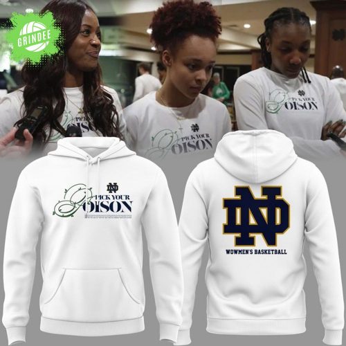 Notre Dame Women’s Basketball White Hoodie – Pick Your Poison Design NCAA Edition