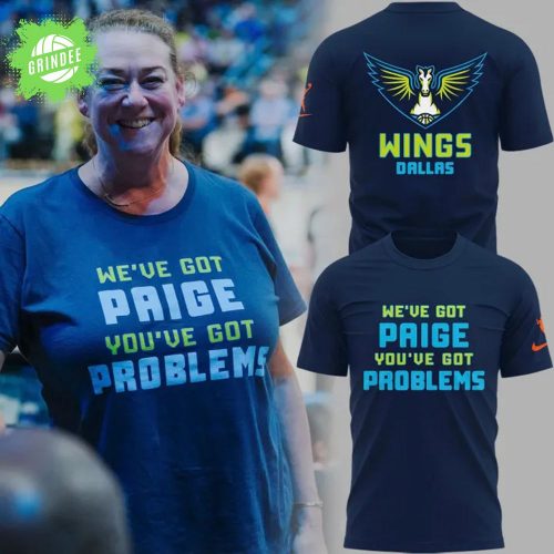 Dallas Wings “We’ve Got Paige You’ve Got Problems” T-Shirt – WNBA Fan Gear