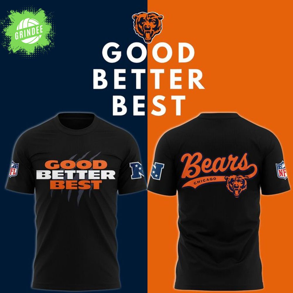 Chicago Bears GOOD. BETTER. BEST T-shirt Chicago Bears GOOD. BETTER. BEST T-shirt