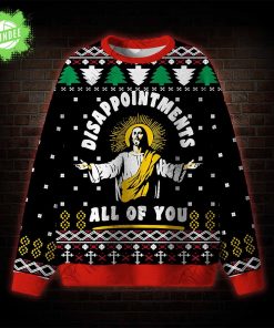 Disappointment All Of You Ugly Sweatshirts