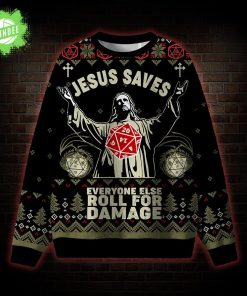 Jesus Saves Everyone Else Roll for Damage Ugly Sweatshirts