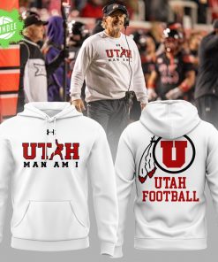 Utah Football Coach Kyle Whittingham “Utah MAN AM I” Hoodie 2025