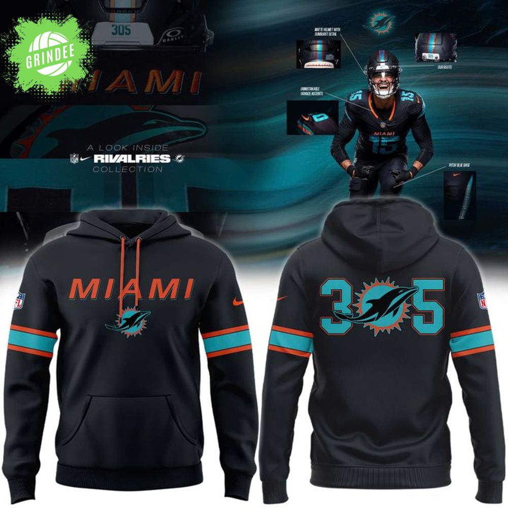 Special Edition New Miami Dolphins 305 The Rivalries Uniforms Hoodie Special Edition New Miami Dolphins 305 The Rivalries Uniforms Hoodie