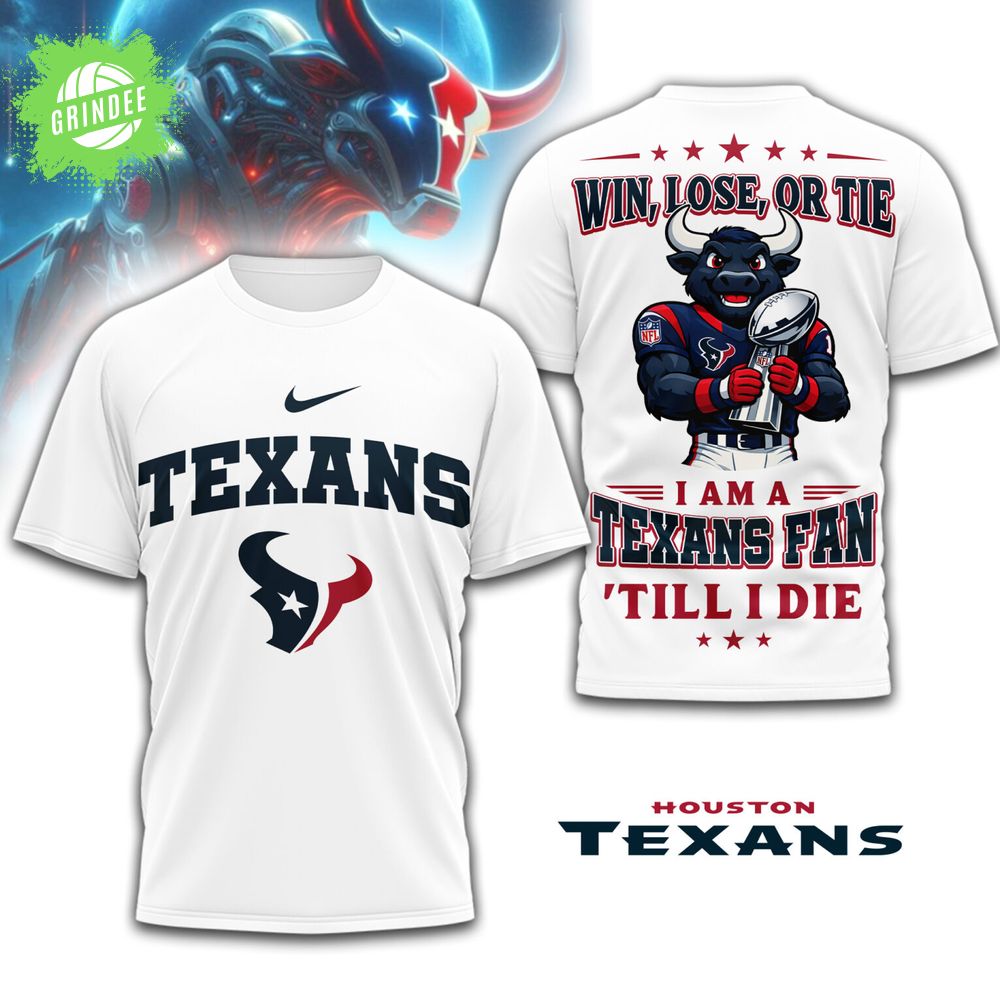 Houston Texans | Premium NFL Football Fan Till I Die 3D Shirt Houston Texans | Premium NFL Football Fan Till I Die 3D Shirt