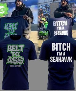 Limited Edition Seattle Seahawks ” Belt to Ass – Bitch I’m A Seahawks ” Tshirt